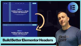 Elementor Headers In Single Columns (or Containers): Building Better Headers with Flex
