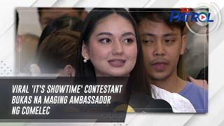 Viral 'It's Showtime' contestant bukas na maging ambassador ng Comelec | TV Patrol