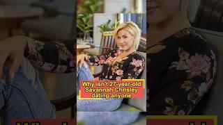 Why isn't 27-year-old Savannah Chrisley dating anyone? #usa #foryou