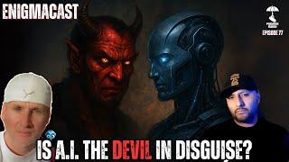 IS A.I. the DEVIL in Disguise? #EnigmaCast 77