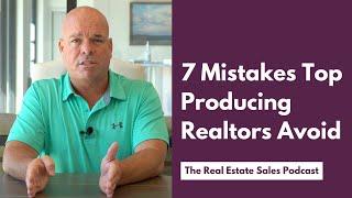 7 Mistakes Top Producing Realtors Avoid