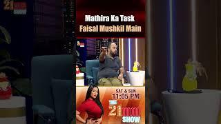 Mathira Ke Task Ne Faisal Ko Mushkil Main Dal Diya | The 21MM Show