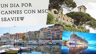 DESCUBRIENDO CANNES DESDE EL CRUCERO MSC SEAVIEW /UNA AVENTURA DE LUJO!