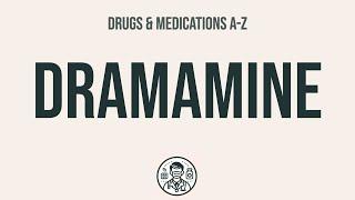 How to use Dramamine - Explain Uses,Side Effects,Interactions