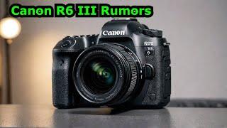 Canon R6 III - Rumors EXPOSED What to Expect in 2024!