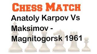 Anatoly Karpov Vs Maksimov  | Magnitogorsk 1961 #anatolykarpov #chess #chessgame