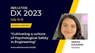 DX 2023 - Ankita Kulkarni: Cultivating a culture of Psychological Safety in Engineering