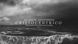 Cristocêntrico - Wesley Freitas (Lyric Video)