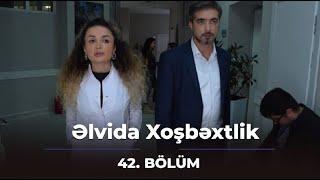 Əlvida Xoşbəxtlik 42.Bölüm