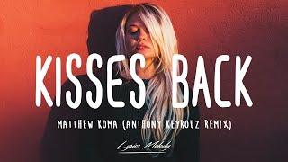 Matthew Koma - Kisses Back Anthony Keyrouz Remix (Lyrics Video)