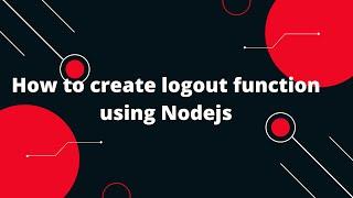 User Authentication and Authorization in Node.js #10 How to create logout function using Nodejs