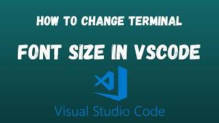 How to Change The Font Size of The Terminal in VSCode.