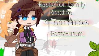 Past Aftons react to 4 Tormentors ||`Past AU°||≈Afton family & Tormentors×||•FNAF•||`Enjoy~