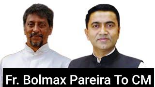 CM  ARE YOU AGENT & GULAM ? FR. BOLMAX PAREIRA TO GOA CM