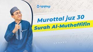 Murottal Merdu Surah Al-Muthoffifin | Ngaji Lagi Indonesia