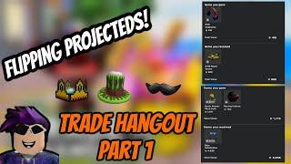 PROJECTED FLIPPING AND GOOD PROFITS! | Roblox Trade Hangout Part 1