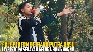 FULL PERFOM BETRAND PUTRA ONSU ISTORA SENAYAN GELORA BUNG KARNO JAKARTA