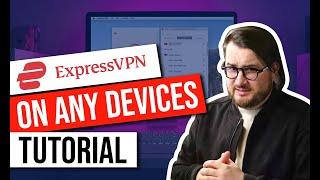 Ultimate How to Use ExpressVPN Tutorial For ANY Device for 2024 