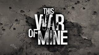 This War of Mine (прохождение) #24 (Малая обитель)