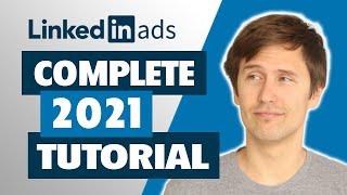 LinkedIn Ads Tutorial - Learn EVERYTHING You Need (Newest 2021 Interface)