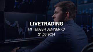 Trading Session mit Eugen Denisenko, Do. 21. März 2024 | Tralgo Livetrading