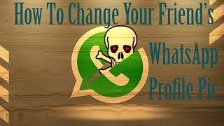 How To Change Your Friend's WhatsApp Profile Picture In 2 Min (Also For USA UK )