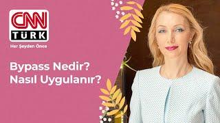 Bypass Nedir? Nasıl Uygulanır? I Op. Dr. Arzu Ercan