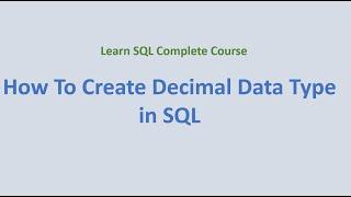 20. Create Decimal Data Type in SQL