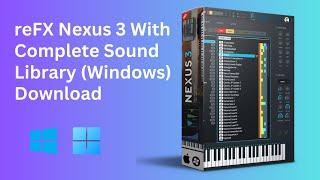 How To Free Download reFX Nexus 3 With Complete Sound Library (Windows)