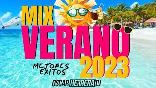 MIX VERANO 2023 | LO MEJOR Y MÁS NUEVO | ÉXITOS REGGAETON | OSCAR HERRERA DJ