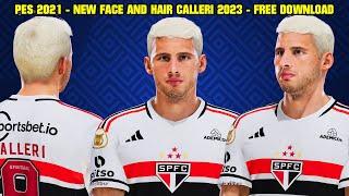 PES 2021 - NEW FACE AND HAIR CALLERI 2023 - 4K