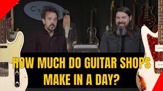 How Much Do Guitar Shops REALLY Make Each Day? 