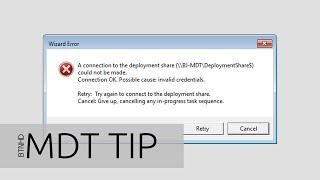 MDT 2013 Tip - Fixing Connection Ok. Possible Cause Invalid Credentials Error