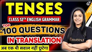 Top 100 Questions in Translation | Complete Tenses VVI Questions| Class 12th English Grammar