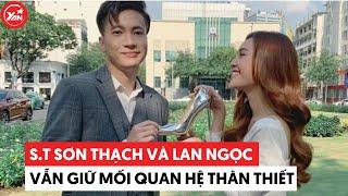 Lan Ngọc thân thiết với S.T Sơn Thạch, nhà trai biết rõ lịch trình “cô bạn thân”