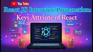 React Interview Preparation | Master Keys Attribute Explained with Examples | React Keys Guide