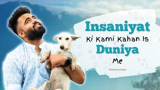 Insaniyat Ki Kami Kahan Is Duniya Me - NIKHAR JUNEJA (Official Music Video)