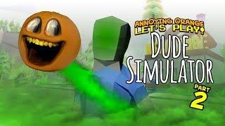 Dude Simulator #2 [Annoying Orange Plays]