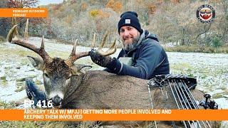 ARCHERY TALK w/ MFJJ | Getting More People Involved and Keeping Them Involved  EP 416