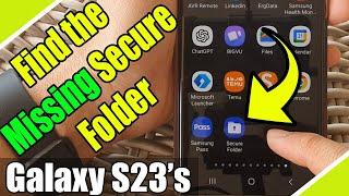 Galaxy S23's: How to Find the Missing Secure Folder