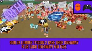 ROBLOX LUMBER TYCOON 2 BASE DROP GIVEAWAY PLUS CASH GIVEAWAY! FOR FREE