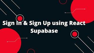 Use Supabase Auth with React #1 SignIn & SignUp