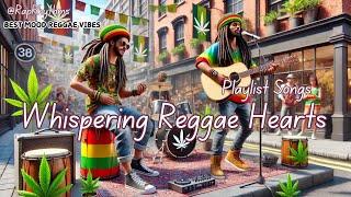 REGGAE REMIX 2025 : BEST REGGAE RHYTHMS LOVE REMIX  MUSIC ~ MOOD VIBES REGGAE 