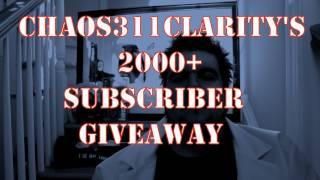 (CLOSED) CHAOS311CLARITY's 2000+ Subscriber Giveaway!