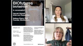 BIOfutures :: biofashion | In conversation with Dr. Melissa Sterry and Hannah Hansell