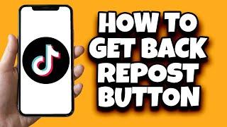 How To Get Back Repost Button On TikTok (Easy)