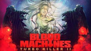 BLOOD MACHINES : TURBO KILLER 2 - Kickstarter Video Pitch