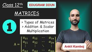 Matrices L1 | Construction, Types, Scalar Multiplication of Matrices | Class 12 | EduGram | V1