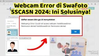 Webcam Error di SSCASN 2024: Ini Solusinya! (Webcam.js Error: Could not access webcam)