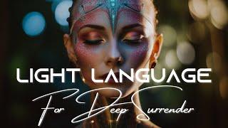 Light Language Session For Deep Surrender With Heavenly.Vibrations